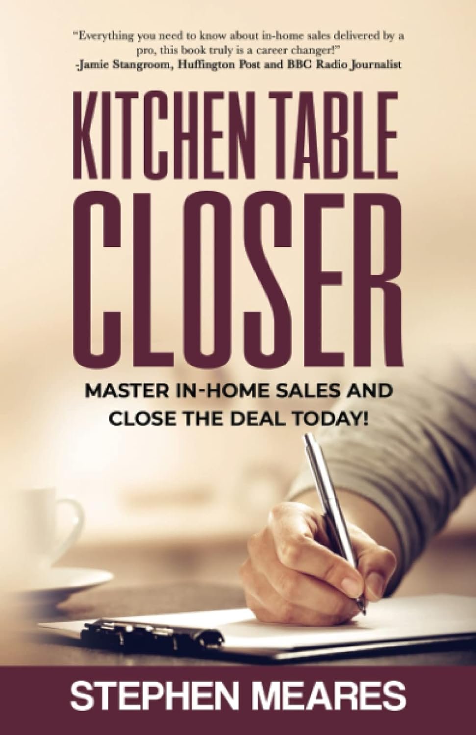 Kitchen Table Closer: Master in-home sales and close the deal today!