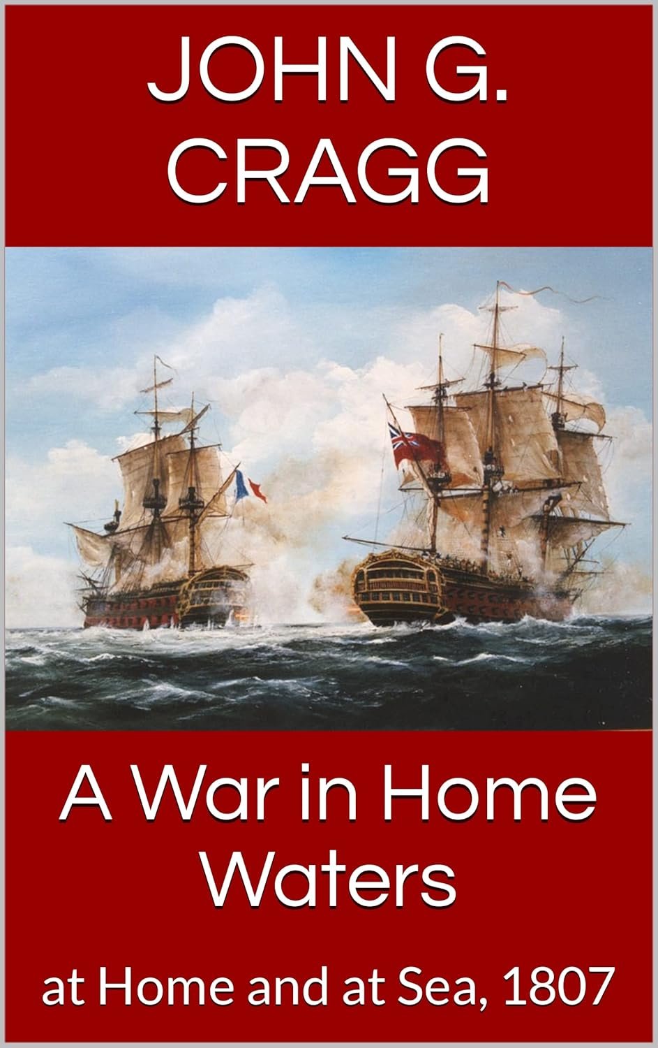 A War in Home Waters: at Home and at Sea, 1807