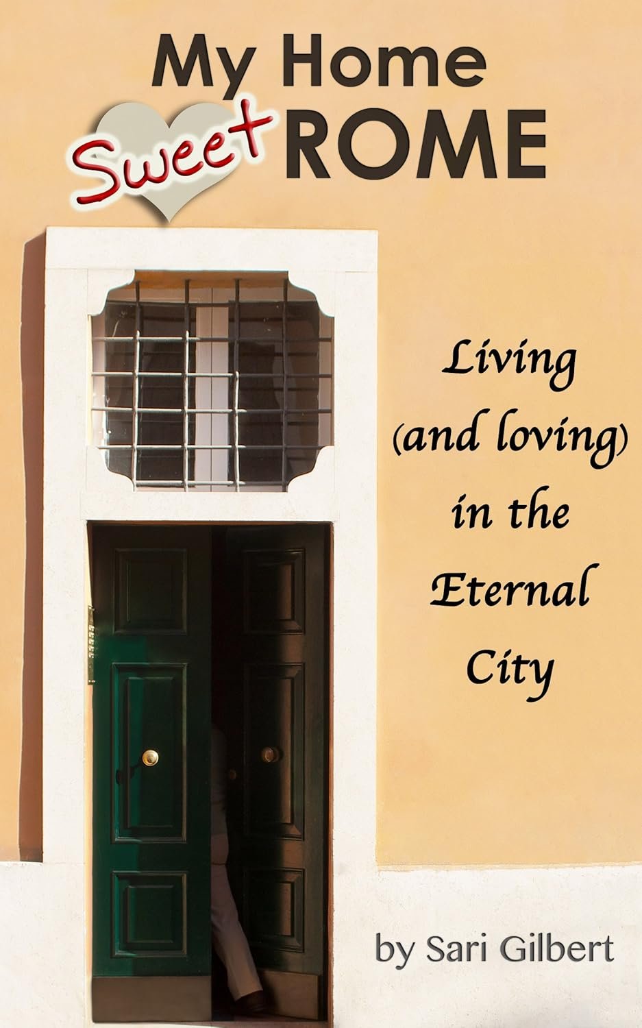 My Home Sweet Rome: Living (and loving) in Italy's Eternal City