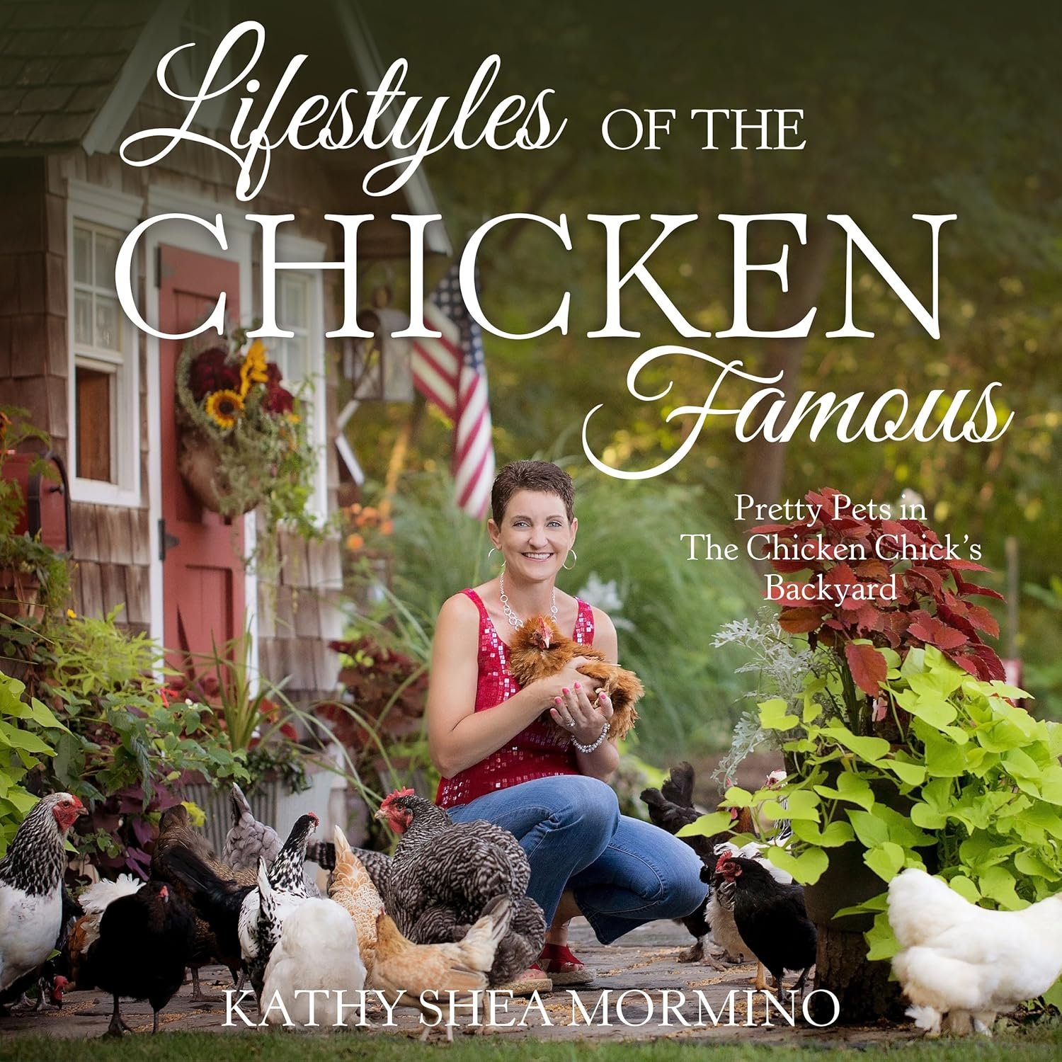 Lifestyles of the Chicken Famous: Pretty Pets in The Chicken Chick's Backyard